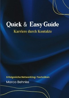 Quick & Easy Guide Karriere durch Kontakte - Behnke, Marco