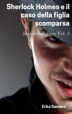 Sherlock Holmes e il caso della figlia scomparsa (eBook, ePUB) - Sanders, Erika