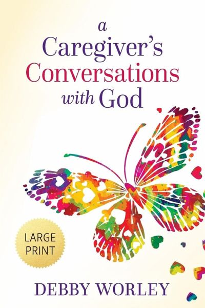 A Caregiver's Conversations with God A Caregiver's Conversations with God
