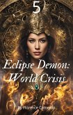 Eclipse Demon: World Crisis 5 (eBook, ePUB) Eclipse Demon: World Crisis 5 (eBook, ePUB)