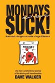 Mondays Don't Have to Suck! Mondays Don't Have to Suck!
