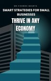 Smart Strategies for Small Businesses: Thrive in Any Economy (eBook, ePUB) Smart Strategies for Small Businesses: Thrive in Any Economy (eBook, ePUB)