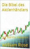 Die Bibel des Aktienhändlers: Die Märkte Meistern (eBook, ePUB) Die Bibel des Aktienhändlers: Die Märkte Meistern (eBook, ePUB)