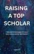 Raising a Top Scholar : Proven... - Bild 1