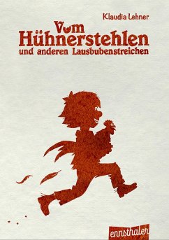 Cover Vom Hühnerstehlen und anderen Lausbubenstreichen (eBook, ePUB)