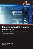 Elastografia delle masse mammarie Elastografia delle masse mammarie