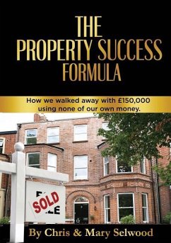 The Property Success Formula - Selwood, Chris; Selwood, Mary