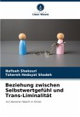 Beziehung zwischen Selbstwertgefühl und Trans-Liminalität Beziehung zwischen Selbstwertgefühl und Trans-Liminalität