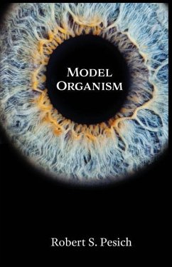 Model Organism - Pesich, Robert