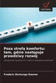 Poza stref¿ komfortu: tam, gdzie nast¿puje prawdziwy rozwój Poza stref¿ komfortu: tam, gdzie nast¿puje prawdziwy rozwój