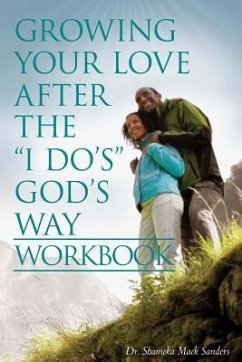 Growing Your Love After the I Do's God's Way Workbook - Mack Sanders, Shameka