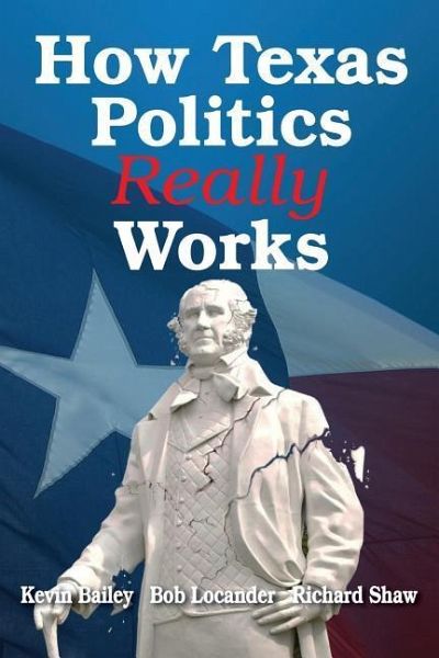 How Texas Politics Really Works How Texas Politics Really Works