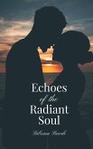 Echoes of the Radiant Soul Echoes of the Radiant Soul