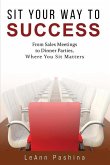 Sit Your Way to Success Sit Your Way to Success