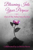 Blooming Into Your Purpose Blooming Into Your Purpose