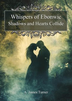 Whispers of Ebonwic (A. James Turner Collection) (eBook, ePUB) - Turner, A. James