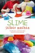 Slime selber machen: Die glibberigsten... - Bild 1