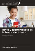 Retos y oportunidades de la banca electrónica Retos y oportunidades de la banca electrónica