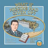 What If Higgins Had Given Up? What If Higgins Had Given Up?