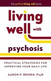 Living Well with Psychosis Living Well with Psychosis