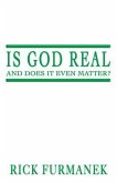 Is God Real and Does It Even Matter?