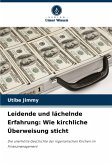 Leidende und lächelnde Erfahrung: Wie kirchliche Überweisung sticht