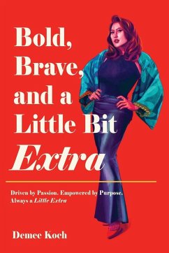 Bold, Brave, and a Little Bit Extra - Koch, Demee Bold, Brave, and a Little Bit Extra - Koch, Demee