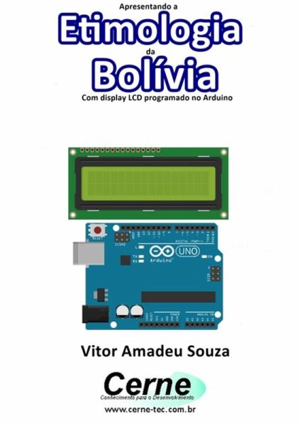 Apresentando A Etimologia Da Bolívia Com Display Lcd Programado No Arduino (eBook, PDF)