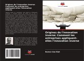 Origines de l'innovation inverse: Comment les entreprises appliquent-elles l'innovation inverse Origines de l'innovation inverse: Comment les entreprises appliquent-elles l'innovation inverse