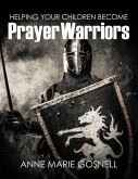 Helping Your Children Become Prayer Warriors Helping Your Children Become Prayer Warriors