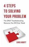 4 Steps to Solving Your Problem 4 Steps to Solving Your Problem