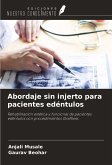 Abordaje sin injerto para pacientes edéntulos Abordaje sin injerto para pacientes edéntulos