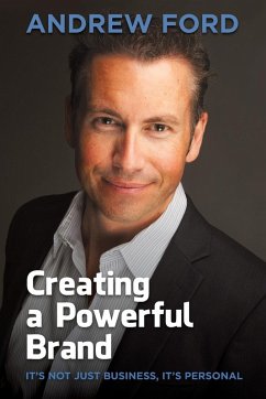 Creating a Powerful Brand - Ford, Andrew Jeremy