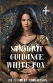 Sanskrit Guidance: White Fox 4 (eBook, ePUB) Sanskrit Guidance: White Fox 4 (eBook, ePUB)