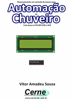 Desenvolvendo Um Controle De Acesso Para Automação De Chuveiro Com Base No Pic18f1220 E Xc8 (eBook, PDF) - Souza, Vitor Amadeu