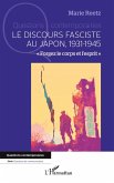 Le discours fasciste au Japon 1931-1945 Le discours fasciste au Japon 1931-1945