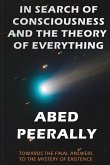 In Search of Consciousness and the Theory of Everything In Search of Consciousness and the Theory of Everything
