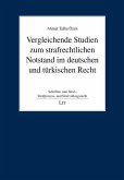 Vergleichende Studien zum strafrechtlichen Notstand im deutschen und türkischen Recht Vergleichende Studien zum strafrechtlichen Notstand im deutschen und türkischen Recht