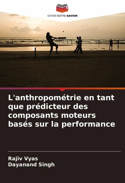 L'anthropométrie en tant que prédicteur des composants moteurs basés sur la performance L'anthropométrie en tant que prédicteur des composants moteurs basés sur la performance
