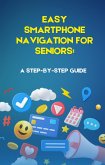 Easy Smartphone Navigation for Seniors: A Step-by-Step Guide (eBook, ePUB)