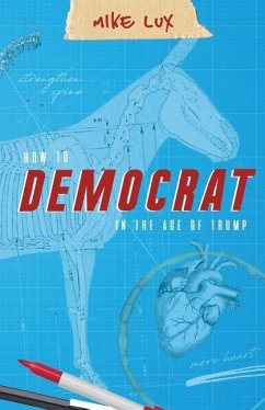 How to Democrat in the Age of Trump - Mike, Lux