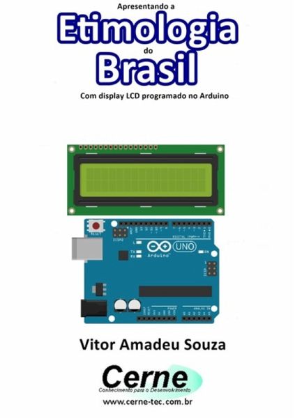 Apresentando A Etimologia Do Brasil Com Display Lcd Programado No Arduino (eBook, PDF)