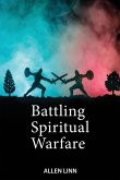 Battling Spiritual Warfare Battling Spiritual Warfare