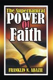 The Supernatural Power of Faith The Supernatural Power of Faith