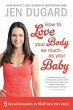 How to Love Your Body as Much as Your... - Bild 1