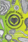 Mindful Eating for the Beloved Community Mindful Eating for the Beloved Community