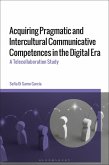 Acquiring Pragmatic and Intercultural Communicative Competences in the Digital Era