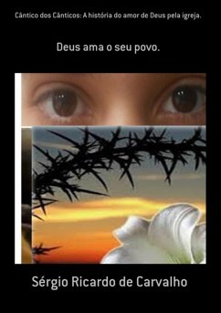 Cover Cântico Dos Cânticos: A História Do Amor De Deus Pela Igreja. (eBook, PDF)