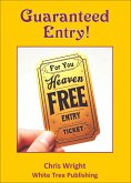 Guaranteed Entry! Free Ticket to Heaven. (eBook, ePUB)