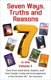 Seven Ways, Truths and Reasons: Sixty-Three Stand-Alone Chapters. Each Short Chapter a Help and Encouragement in the Christian Life ¿ for Everyone. Volume 1 (eBook, ePUB)